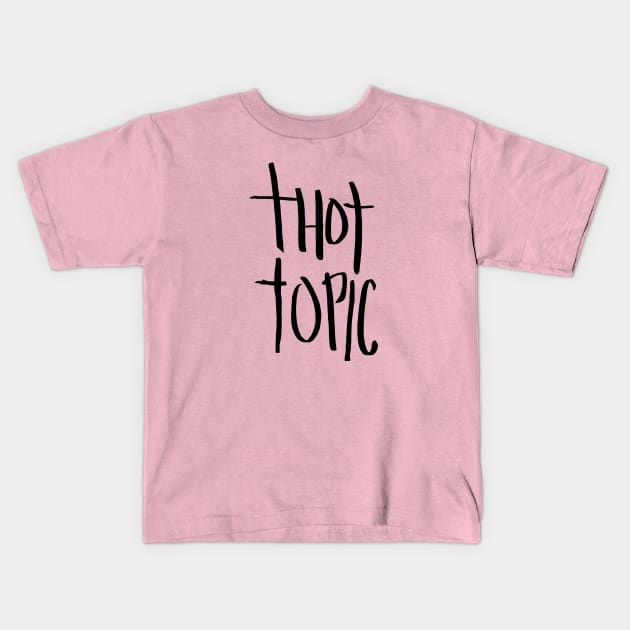 Thot Topic Kids T-Shirt by T-Shirt Time